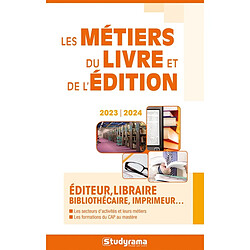 Les métiers du livre et de l'édition : éditeur, libraire, bibliothécaire, imprimeur... : 2023-2024