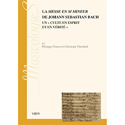 La messe en si mineur de Johann Sebastien Bach : un culte en esprit et en vérité