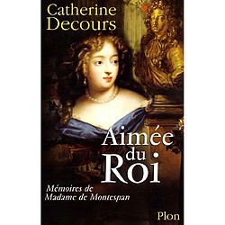 Aimée du roi : mémoires de Françoise de Rochechouart de Mortemart, marquise de Montespan - Occasion