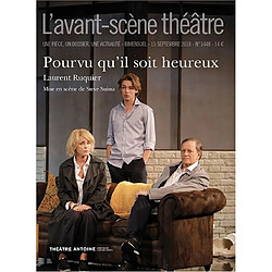 Avant-scène théâtre (L'), n° 1448. Pourvu qu'il soit heureux