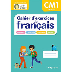 Cahier d'exercices de français CM1, 9-10 ans : grammaire, conjugaison, orthographe, lexique