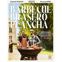 Barbecue, brasero, plancha : le 1er guide complet pour devenir un expert du brasero-plancha : avec 60 recettes incroyables