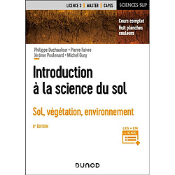 Introduction à la science du sol : sol, végétation, environnement : licence 3, master, Capes