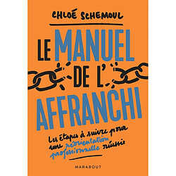 Le manuel de l'affranchi : les étapes à suivre pour une réorientation professionnelle réussie