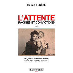 L'ATTENTE : RACINES ET CONVICTIONS : Une famille entre deux mondes, une mère à "contre-courant" - Occasion