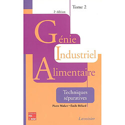 Génie industriel alimentaire. Vol. 2. Techniques séparatives - Occasion