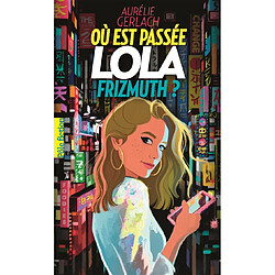 Où est passée Lola Frizmuth ?