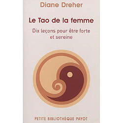 Le tao de la femme : dix leçons pour être forte et sereine