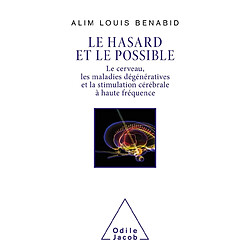 Le hasard et le possible : le cerveau, les maladies dégénératives et la stimulation cérébrale à haute fréquence