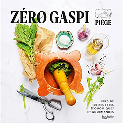 Zéro gaspi : près de 50 recettes économiques et gourmandes