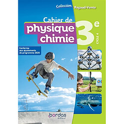 Cahier de physique chimie 3e, cycle 4 : conforme aux ajustements de programme 2020