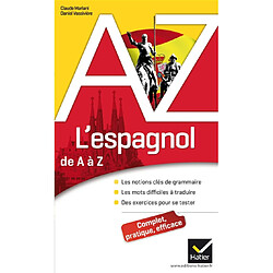 L'espagnol de A à Z : les notions clés de grammaire, les mots difficiles à traduire, des exercices pour se tester - Occasion