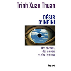 Désir d'infini : des chiffres, des univers et des hommes