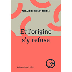 Le poème ordinateur. Vol. 1. Et l'origine s'y refuse