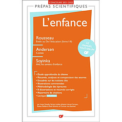 L'enfance : Rousseau, Emile ou De l'éducation (livres I-II) ; Andersen, Contes ; Soyinka, Aké, les années d'enfance : prépas scientifiques, concours 2021-2022