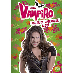 Chica vampiro. Vol. 14. Crise de vampirite aigüe - Occasion