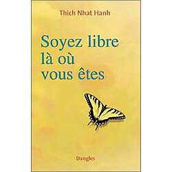 Soyez libre là où vous êtes