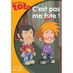 Les blagues de Toto. Vol. 2. C'est pas ma faute !