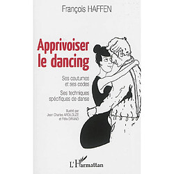 Apprivoiser le dancing : ses coutumes et ses codes, ses techniques spécifiques de danse - Occasion