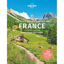 Les plus belles randos en France : pour s'évader côté nature : 60 itinéraires d'une journée accessibles à tous