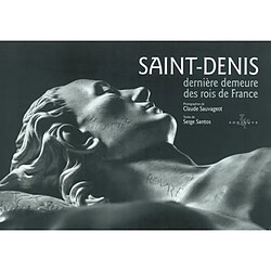 Saint-Denis : dernière demeure des rois de France