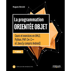 La programmation orientée objet : cours et exercices en UML 2, Python, PHP, C#, C++ et Java (y compris Android)