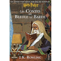 Les contes de Beedle le Barde : les contes pour jeunes sorciers du monde de Harry Potter : traduit des runes orginales par Hermione Granger