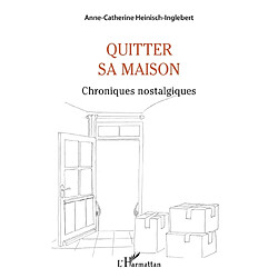 Quitter sa maison : chroniques nostalgiques