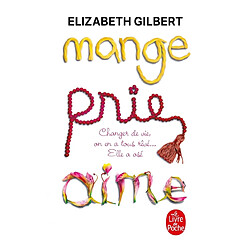 Mange, prie, aime : changer de vie, on en a tous rêvé... elle a osé ! - Occasion