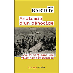 Anatomie d'un génocide : vie et mort dans une ville nommée Buczacz