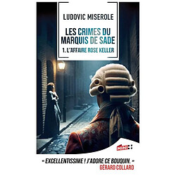 Les crimes du marquis de Sade. Vol. 1. L'affaire Rose Keller