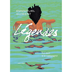 Légendes. Vol. 3. La mer à la campagne