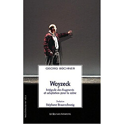 Woyzeck : intégrale des fragments et adaptation pour la scène