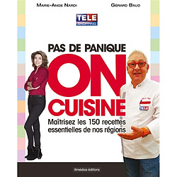 Pas de panique, on cuisine ! : maîtrisez les 150 recettes essentielles de nos régions