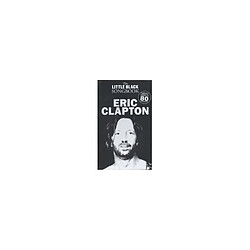 Eric Clapton Little Black Songbook 80 titres pour guitare et chant