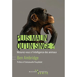 Plus malin qu'un singe ? : mesurez-vous à l'intelligence incroyable des animaux