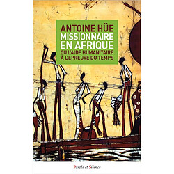 Missionnaire en Afrique ou L'aide humanitaire à l'épreuve du temps - Occasion