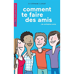 Comment te faire des amis... : de véritables amis - Occasion