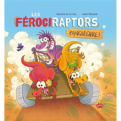 Les férociraptors. Vol. 2. Paniquosaure !