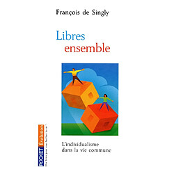 Libres ensemble : l'individualisme dans la vie commune