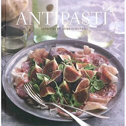 Antipasti : apéritifs et hors-d'oeuvre