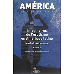 América, n° 46. Imaginaires de l'érotisme en Amérique latine : volume 2 : imaginaires et idéologie - Occasion