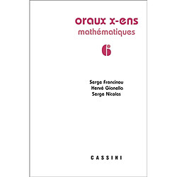 Oraux de l'Ecole polytechnique et des écoles normales supérieures : mathématiques. Vol. 6