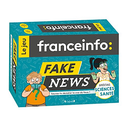 Fake news, sauras-tu démêler le vrai du faux ? : spécial sciences & santé : le jeu Franceinfo