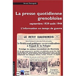 La presse quotidienne grenobloise (septembre 1939-août 1944) : l'information en temps de guerre - Occasion