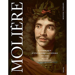 Molière : la fabrique d'une gloire nationale (1622-2022) - Occasion