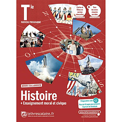 Histoire + enseignement moral et civique terminale : manuel collaboratif : nouveau programme