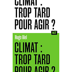 Climat : trop tard pour agir ?