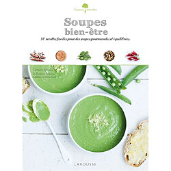 Soupes bien-être : 50 recettes faciles pour des soupes gourmandes et équilibrées