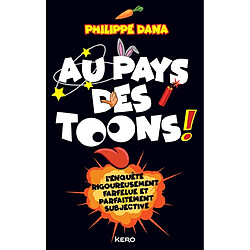 Au pays des toons ! : l'enquête rigoureusement farfelue et parfaitement subjective - Occasion